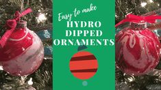 christmas ornaments hanging from a tree with the words easy to make hydro dipped ornaments