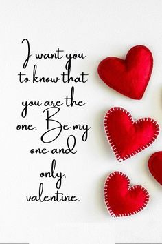 three red hearts with the words i want you to know that you are the one, be my one and only valentine