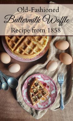 an old fashioned buttermilk waffle recipe from 858 is on the table