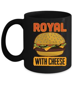 a black coffee mug with the words royal with cheese on it and a hamburger in the middle