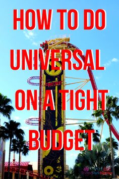 an amusement park with the words how to do universal on a tight budget in red