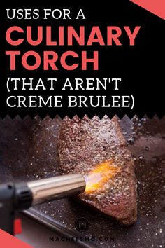 a steak being cooked on a grill with the words uses for culinary torch that aren't creme brule