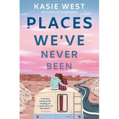 a book cover for places we've never been by kasie west with an illustration of two people sitting on top of a camper