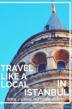 an old building with the words travel like a local in istanbui on it