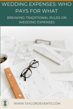 a desk with glasses, notebook and pen on it that says wedding expenses who pays for what