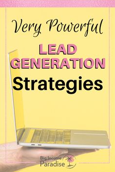 a person holding a laptop in their hand with the words very powerful lead generation strategy