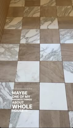 marble tile flooring with the words maybe one of my favorite things about whole house