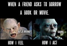 an image of two different avatars with text that reads, when a friend asks to borrow a book or movie it's mine how i feel