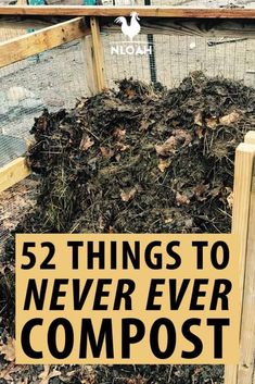 a pile of compost with the words 52 things to never ever compostt