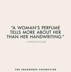 a woman's perfume tells more about her than her handwriting - christian dior