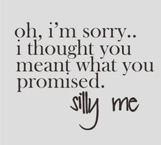 a quote that says oh, i'm sorry if thought you meant what you