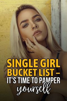 This is a bucket list for all the single girls that should pamper themselves. Single Girls, Pamper Yourself, Single Girl, Self Love, Bucket List