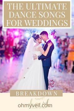 a bride and groom kissing in front of confetti on the dance floor with text overlay that reads, the ultimate dance songs for wedding