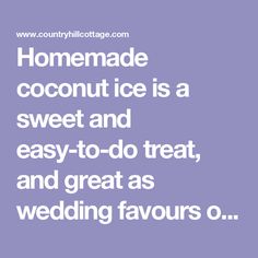 the text reads homemade coconut ice is a sweet and easy to - do treat, and great as wedding favors o