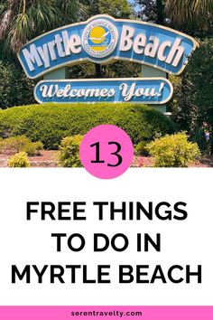 a sign that says, 13 free things to do in myrtle beach