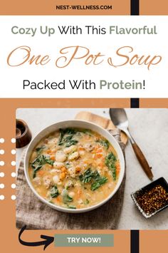 a bowl of soup with the words cozy up with this flavorful one pot soup packed with protein