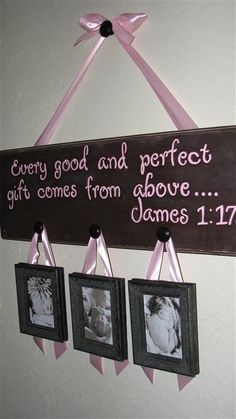 a wooden sign with three pictures hanging from it's sides and the words, every good and perfect gift comes from above james 11 17