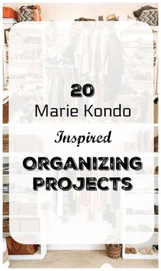 an organized closet with clothes and other items in it that says, 20 marie kondo inspired organizing projects