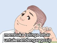 a man with his hand on his ear and the words, membuk telinga lebar untuk mendengar gosip