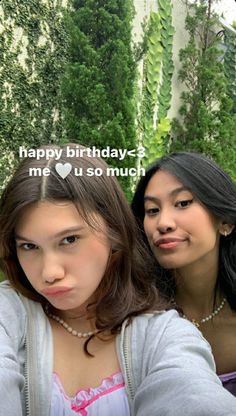 two young women taking a selfie with the caption happy birthday me u so much