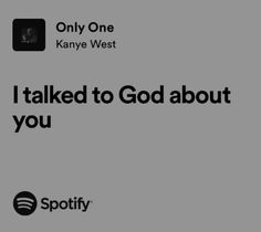 i'm not talking to god about you, only one by kayye west