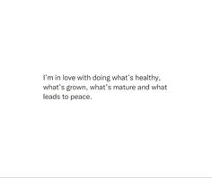 a white background with the words i'm in love with doing what's healthy, what's grown, what's nature and what leads to peace