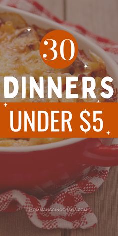 a casserole dish with the words 30 dinners under $ 5