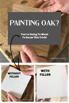 the instructions for painting oak with wood filler and text that says, you're going to want to know this trick