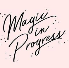 the words magic in progress written on a pink background