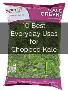 kale greens in a bag with the title 10 best everyday uses for chopped kale