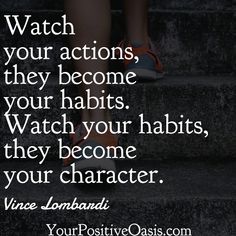 someone is sitting on some steps with their feet up and the caption reads watch your actions, they become your habitts