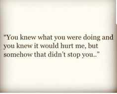 Feelings Of Betrayal Quotes, And There You Were Quote, You Knew What You Were Doing Quotes, When You Thought You Knew Someone, When You Can’t Get Someone Off Your Mind, You Knew What You Were Doing, You Knew Exactly What You Were Doing, Getting Over Betrayal Quotes, If Only You Knew Quotes