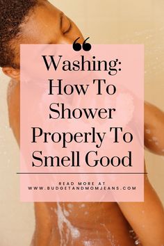 Washing: How To Shower Properly To Smell Good