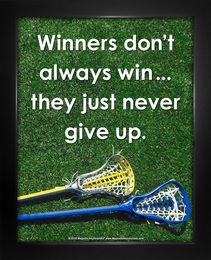 a lacrosse goalie's net with the words winners don't always win they just never give up