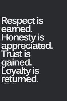 a black and white quote with the words respect is learned honesty is appreciateted trust is gain