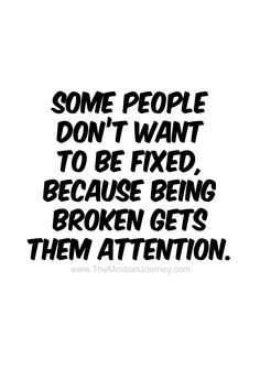 Can’t Help People Quotes, People Dont Like The Truth Quotes, Never Tell People More Than They Need To Know Quotes, Needing People Quotes, I Dont Need Attention Quotes, Everything Can Be Fixed Quotes, Stop Giving To People Who Dont Care, Dont Be A Victim Quotes, Can’t Fix People Quotes