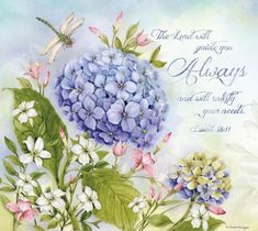 a watercolor painting of flowers and a dragonfly on a blue background with the words, the lord will give you always and will fulfill your needs