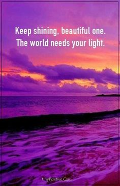 a purple sunset with the words keep shining, beautiful one the world needs your light