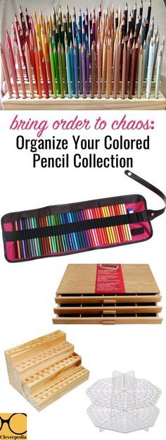 an assortment of colored pencils in a wooden box with text overlay that reads, bring order to choose organize your colored pencil collection