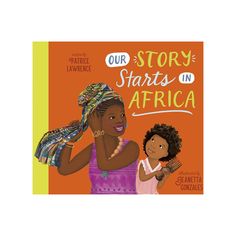 the cover of our story starts in africa with an illustration of a woman holding a baby