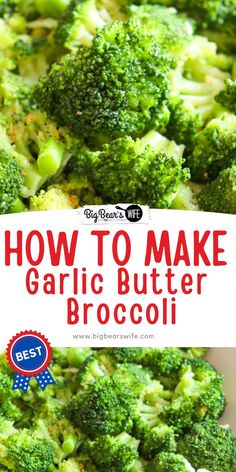 how to make garlic butter broccoli with the title text overlay reads, how to make garlic butter broccoli