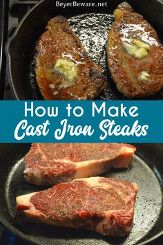 how to make cast iron steaks in a skillet with text overlay that reads, how to make cast iron steaks