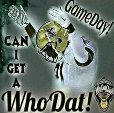 a poster with a football helmet and the words gameday can i get a who dat?