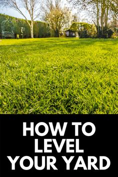 a field with the words how to level your yard