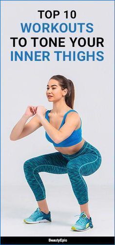 a woman doing squats with the words top 10 workouts to tone your inner thighs