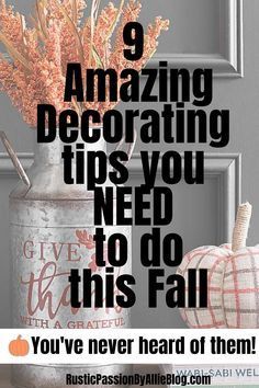 a metal can with flowers in it and the words 9 amazing decorating tips you need to do this fall