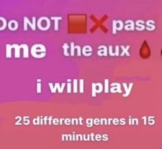 the words do not pass me the aux i will play 25 different gens in 15 minutes