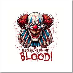 a drawing of a clown with blood on it's face and the words, his okay its not my blood