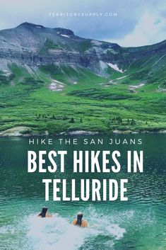 two people swimming in the water with mountains in the background and text that reads hike the san juans best hikes in telluride