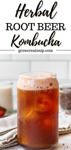 a glass full of root beer with the text, how to make a natural root beer kombucha